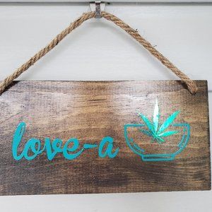 Love a bowl Cannabis 420 wood hanging wall sign
